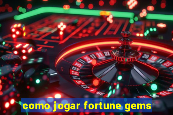 como jogar fortune gems